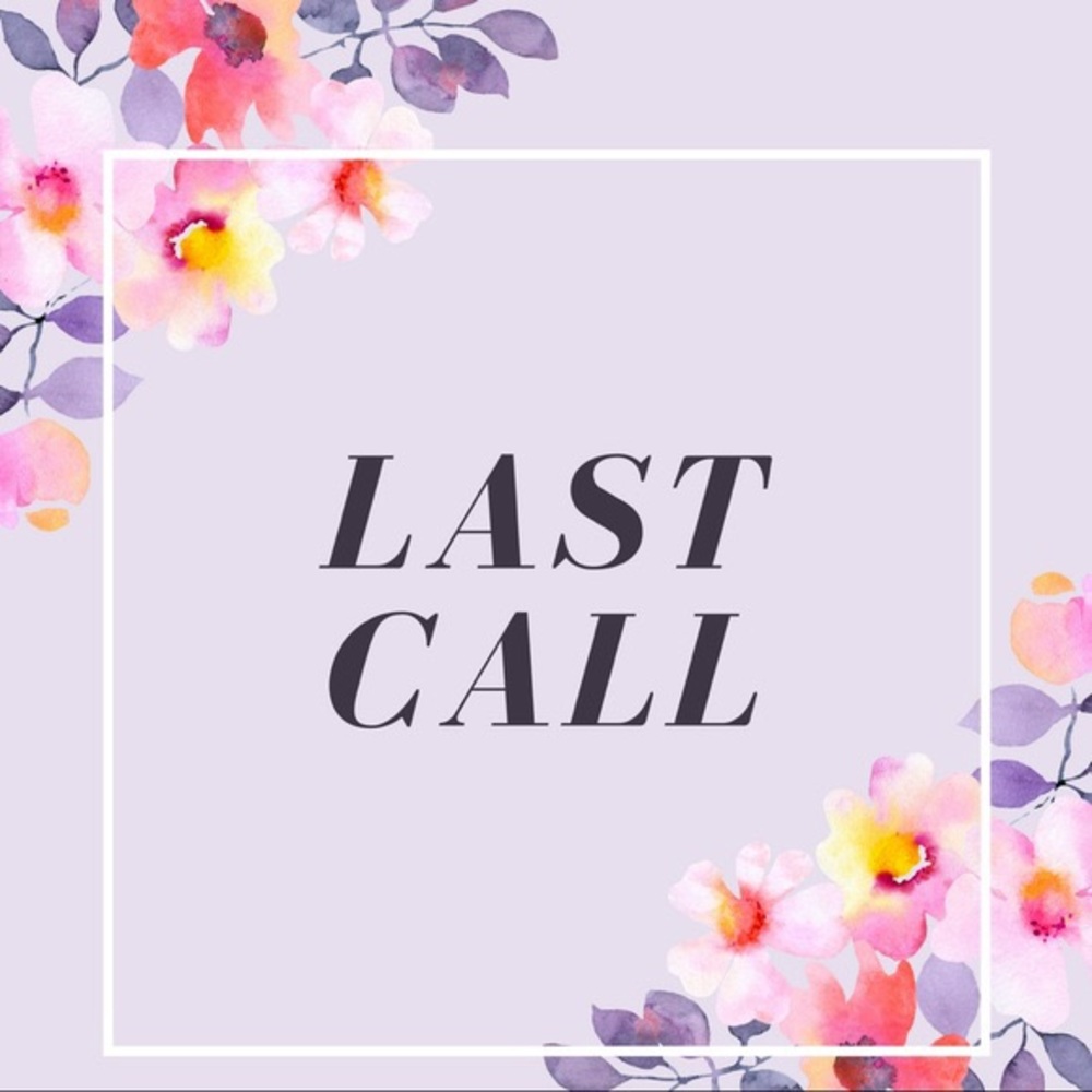 Last call!